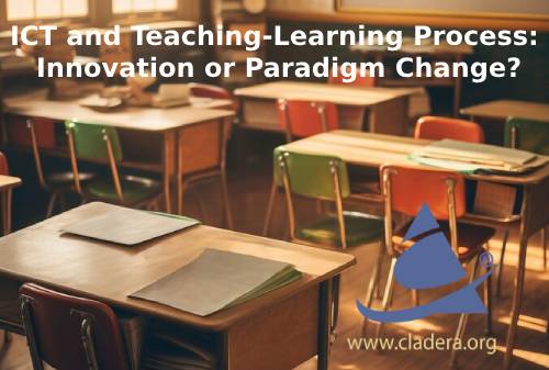 ICT and Teaching-Learning Process: Innovation or Paradigm Change?