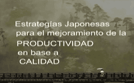 Estratégias Japonesas para el mejoramiento de la Productividad en base a Calidad (1/2)